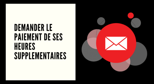 Modèles de lettre pour solliciter le paiement de ses heures supplémentaires