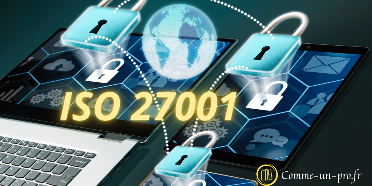 ISO 27001 : Protégez Efficacement Vos Données