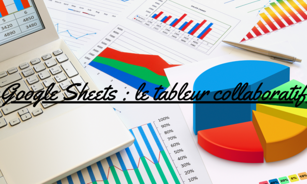 Google Sheets : le tableur collaboratif